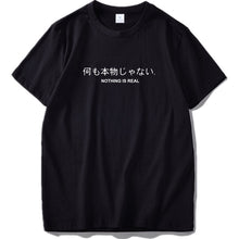 Nada es Real T camisa Harajuku japonés divertido Tops de algodón carta impresión Camiseta de algodón transpirable Hipster camiseta de la nave de la gota